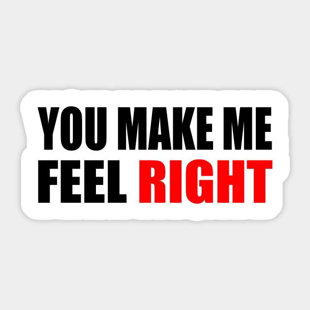 You make me feel right - positive quote Sticker by It'sMyTime